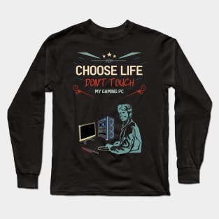 Choose life don't touch my gaming pc re:color 02 Long Sleeve T-Shirt